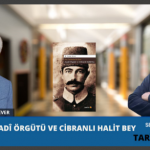 TARÎX Û KOMEL : Azadî Örgütü ve Cibranlı Halit Bey