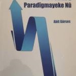 Abit Gürses'in Yeni Bir Politik Kültür, Yeni Bir Paradigma adlı eseri Türkçe olarak yayımlandı.