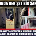 Diyarbakır’da Depremin vurduğu binada Charlie Chaplin’in düşündüren sözü -Video