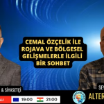 ALTERNATİF BAKIŞ :Cemal Özçelik İle Rojava Ve Bölgesel Gelişmelerle İlgili Bir Sohbet