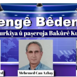 DENGÊ BÊDENG- ROJEVA TURKÎYA Û PAŞEROJA BAKÛRÊ KURFIDTANÊ