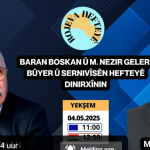 Rojeva Hefteyê : Baran BOSKAN û M. Nezir GELERI bûyer û sernivîsên hefteyê dinirxînin